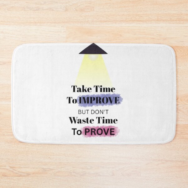 Item preview, TAKE TIME TO IMPROVE BUT DON'T WASTE TIME TO PROVE. designed and sold by TypeMuse.
