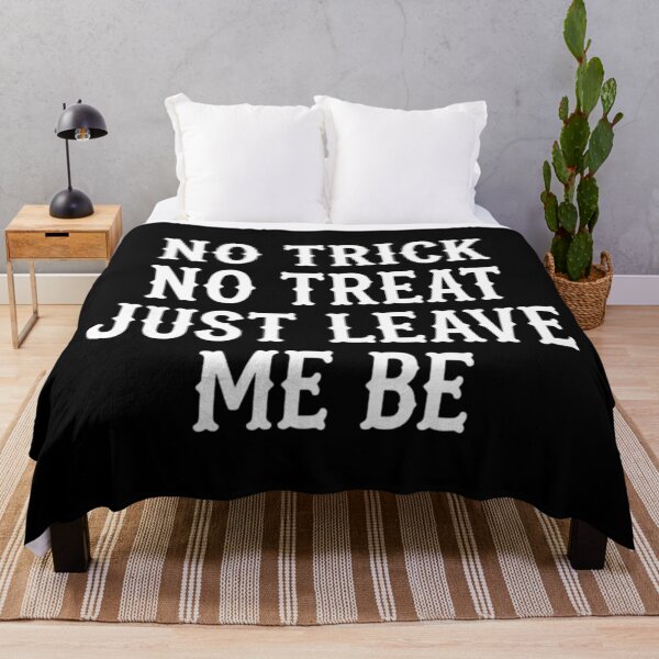 Item preview, No Trick No Treat Just Leave Me Be, Funny Halloween designed and sold by CloudyPress.