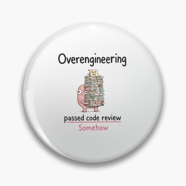 Item preview, Overengineering Passed Code Review Somehow designed and sold by DAOUDEES.