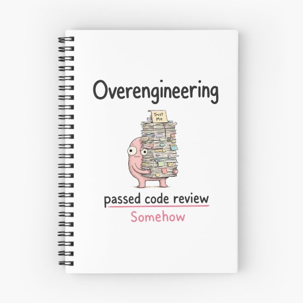 Item preview, Overengineering Passed Code Review Somehow designed and sold by DAOUDEES.
