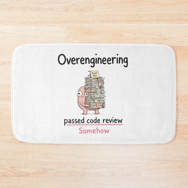 Item preview, Overengineering Passed Code Review Somehow designed and sold by DAOUDEES.