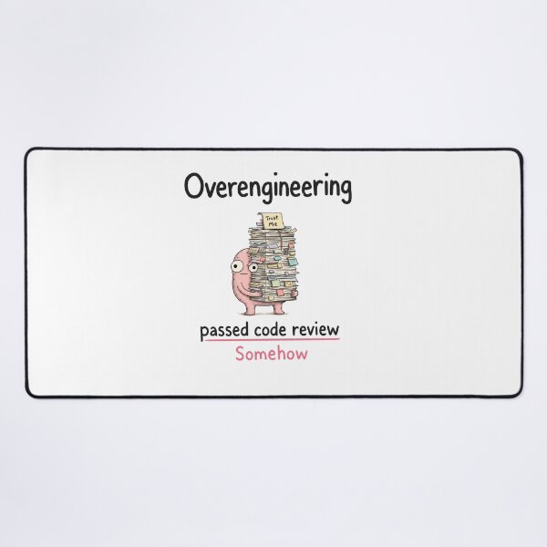 Item preview, Overengineering Passed Code Review Somehow designed and sold by DAOUDEES.