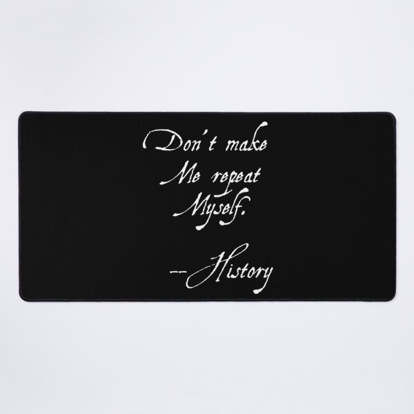 Item preview, Dont Make Me Repeat Myself History Teacher White Text Funny Gift designed and sold by MathWare MathClips.