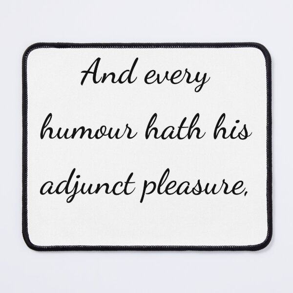 Item preview, “And every humour hath his adjunct pleasure,” - handwriting black designed and sold by ariksworld.
