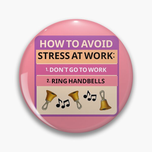 Item preview, How to avoid stress at work. 1. Don’t go to work. 2. Ring handbells. designed and sold by CelticClapper.