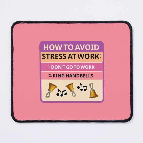 Item preview, How to avoid stress at work. 1. Don’t go to work. 2. Ring handbells. designed and sold by CelticClapper.