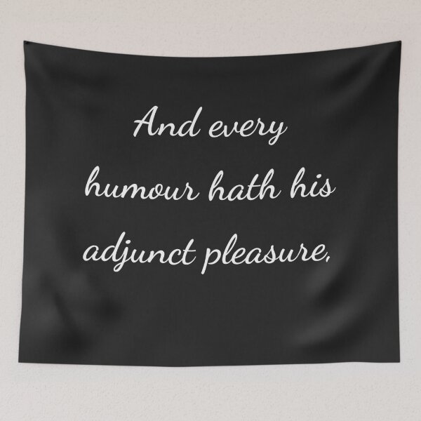 Item preview, “And every humour hath his adjunct pleasure,” - handwriting white designed and sold by ariksworld.