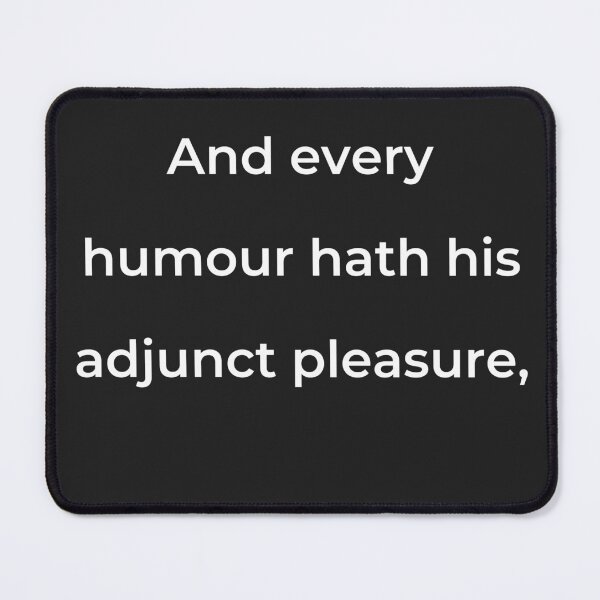 Item preview, “And every humour hath his adjunct pleasure,” - print white designed and sold by ariksworld.