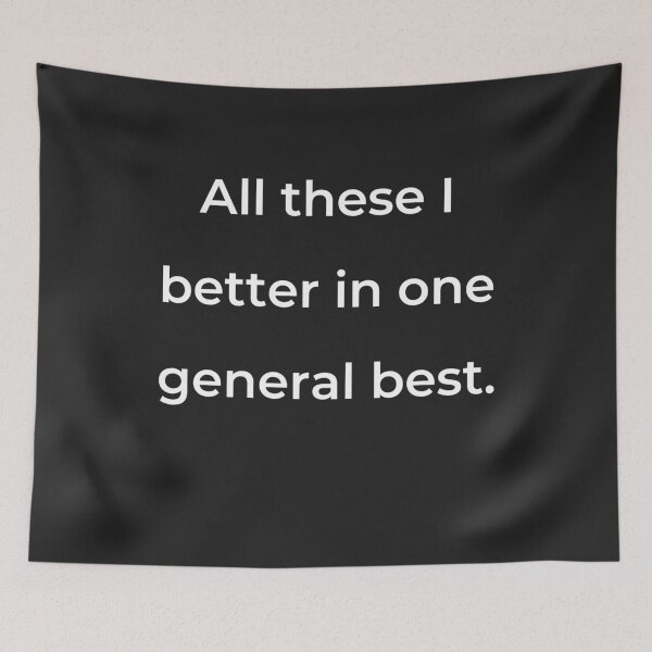 Item preview, “All these I better in one general best.” - print white designed and sold by ariksworld.