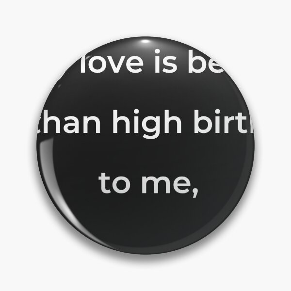 Item preview, “Thy love is better than high birth to me,” - print white designed and sold by ariksworld.