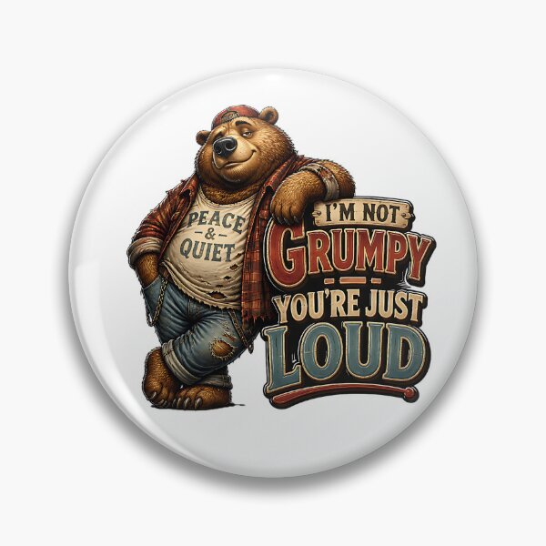 Item preview, I'm Not Grumpy You're Just Loud Funny Bear designed and sold by Wilcox PhotoArt.