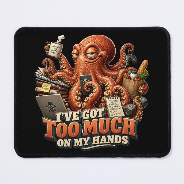 Item preview, Octopus Too Much On My Hands Funny Humor designed and sold by Wilcox PhotoArt.