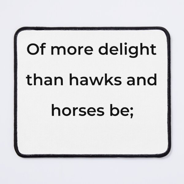 Item preview, “Of more delight than hawks and horses be;” - print black designed and sold by ariksworld.