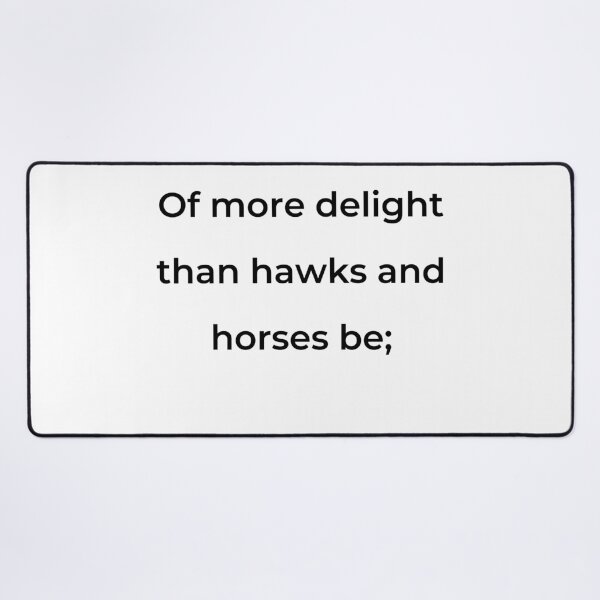 Item preview, “Of more delight than hawks and horses be;” - print black designed and sold by ariksworld.