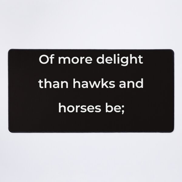 Item preview, “Of more delight than hawks and horses be;” - print white designed and sold by ariksworld.