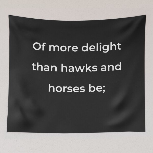 Item preview, “Of more delight than hawks and horses be;” - print white designed and sold by ariksworld.