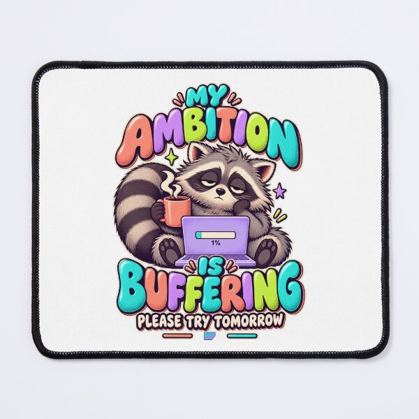 Item preview, My Ambition Is Buffering Raccoon designed and sold by eWproject.