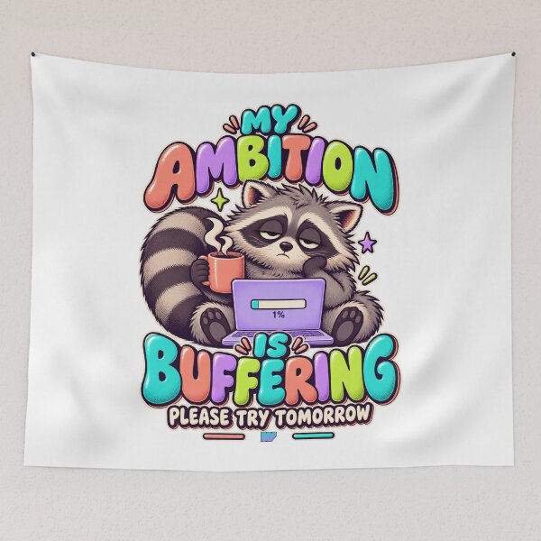 Item preview, My Ambition Is Buffering Raccoon designed and sold by eWproject.