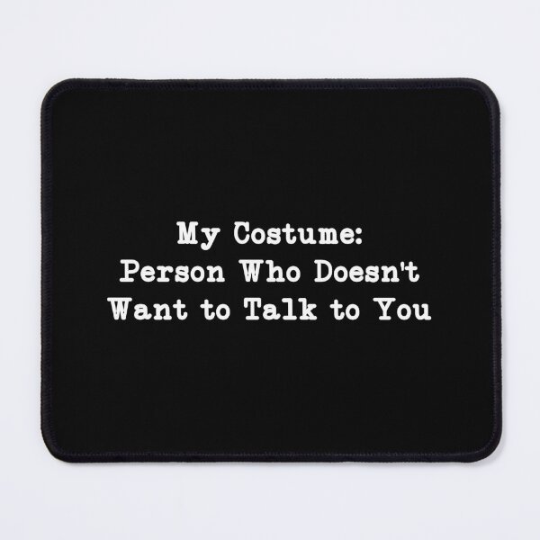 Item preview, My Costume: Person Who Doesn't Want to Talk to You, Funny sayings designed and sold by CloudyPress.