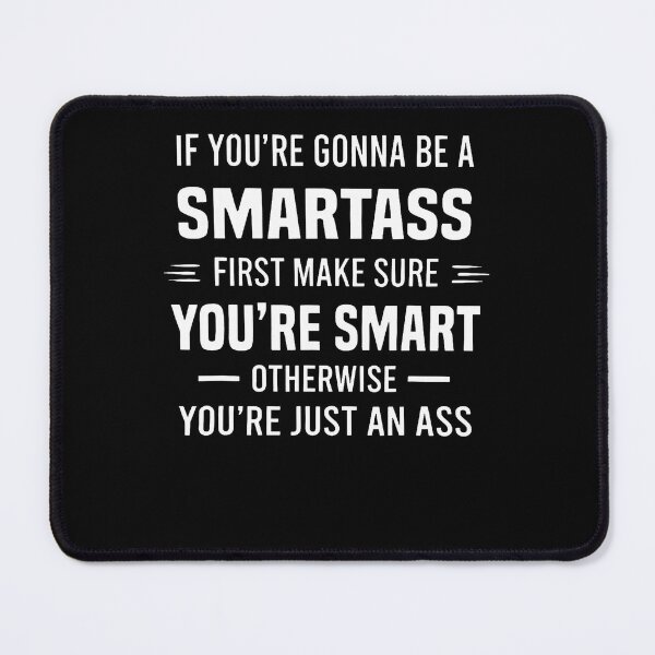Item preview, If You'Re Gonna Be A Smartass First Make Sure You'Re Smart designed and sold by smiadraspi.