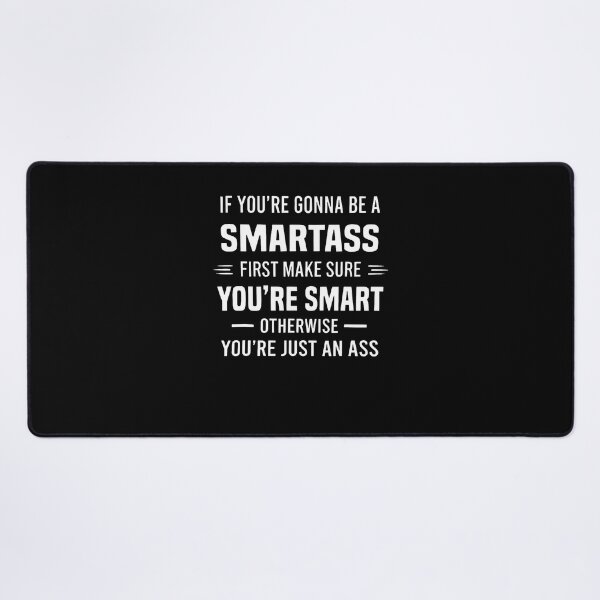 Item preview, If You'Re Gonna Be A Smartass First Make Sure You'Re Smart designed and sold by smiadraspi.