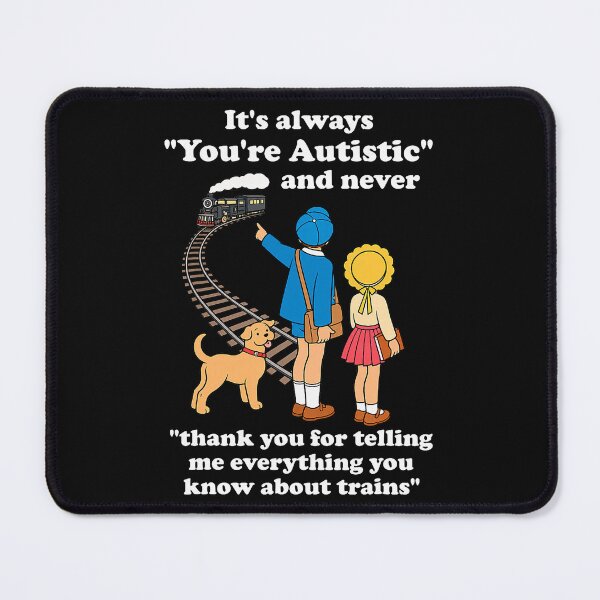 Item preview, It's Always You're Autistic Train Lover Autism Humor designed and sold by khdmalakarak.