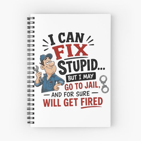 Item preview, I CAN FIX STUPID BUT I MAY GO TO JAIL AND FOR SURE WILL GET FIRED designed and sold by CRINGEWORTHY TEES.