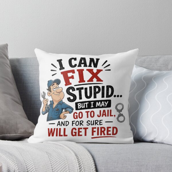 Item preview, I CAN FIX STUPID BUT I MAY GO TO JAIL AND FOR SURE WILL GET FIRED designed and sold by CRINGEWORTHY TEES.