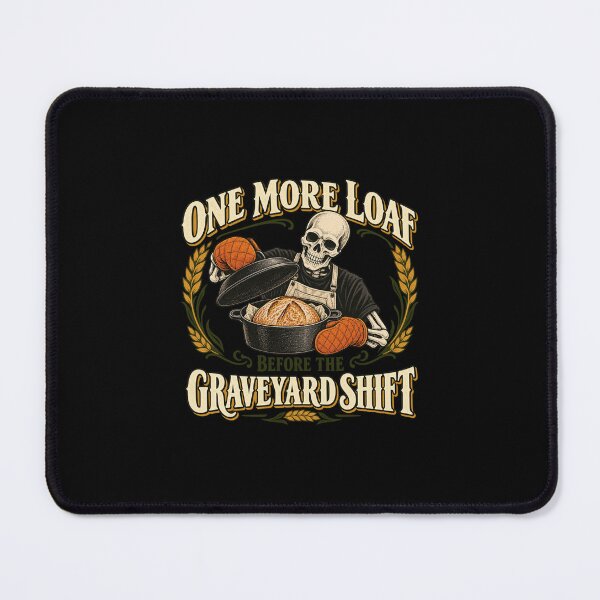 Item preview, One More Loaf Before the Graveyard Shift designed and sold by AMICO77.