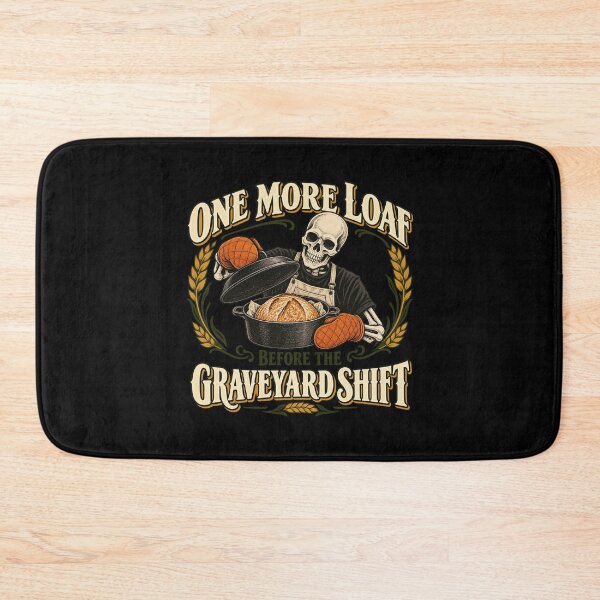 Item preview, One More Loaf Before the Graveyard Shift designed and sold by AMICO77.
