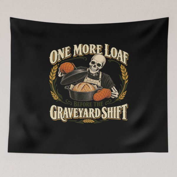 Item preview, One More Loaf Before the Graveyard Shift designed and sold by AMICO77.