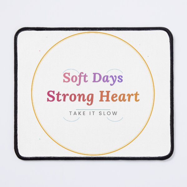 Item preview, Soft Days Strong Heart Take It Slow Colorful Quote Design designed and sold by Mega-Shopping.