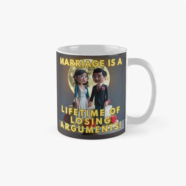 Item preview, MARRIAGE IS A LIFETIME OF LOSING ARGUMENTS! designed and sold by REALiTY WiTHiN.