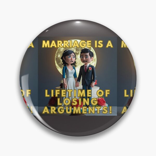 Item preview, MARRIAGE IS A LIFETIME OF LOSING ARGUMENTS! designed and sold by REALiTY WiTHiN.