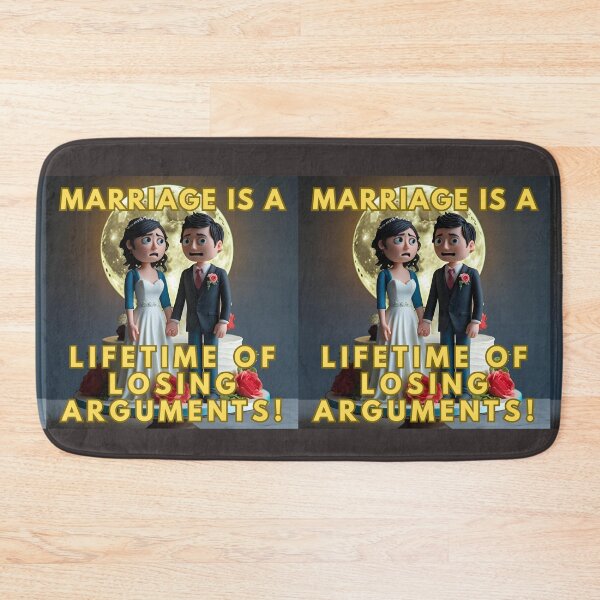 Item preview, MARRIAGE IS A LIFETIME OF LOSING ARGUMENTS! designed and sold by REALiTY WiTHiN.