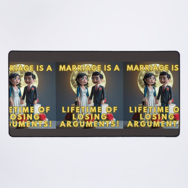 Item preview, MARRIAGE IS A LIFETIME OF LOSING ARGUMENTS! designed and sold by REALiTY WiTHiN.