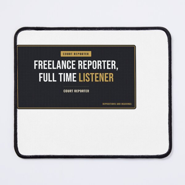 Item preview, Freelance Reporter, Full Time Listener Court Reporter designed and sold by SlowMadeShelf.