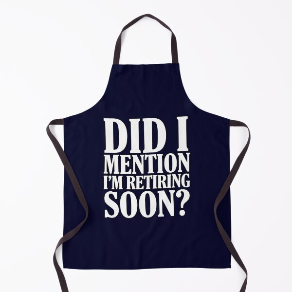 Item preview, Funny Sarcastic Humor Did I Mention I'm Retiring Soon? designed and sold by fantasticdesign.