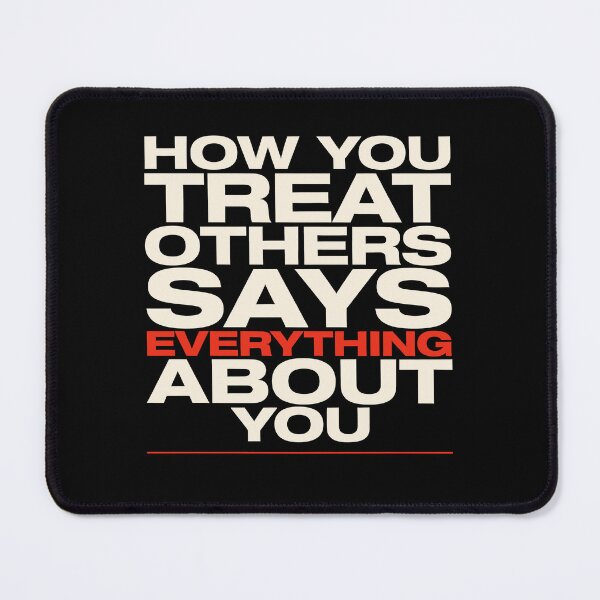 Item preview, How You Treat Others Inspirational Kindness Quote Gift designed and sold by Say It With Ink.