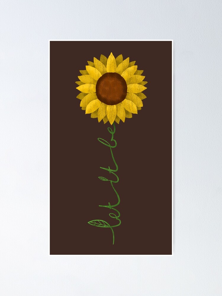 it Ventein Sunflower Let Redbubble - | be\