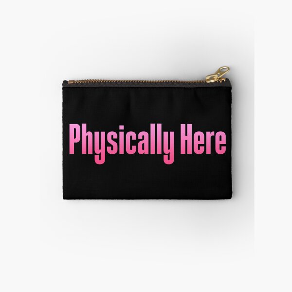 Item preview, Physically Here, Pink designed and sold by Memes N Lore .