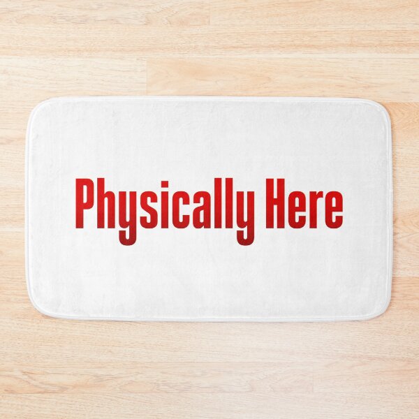 Item preview, Physically Here, Red designed and sold by Memes N Lore .