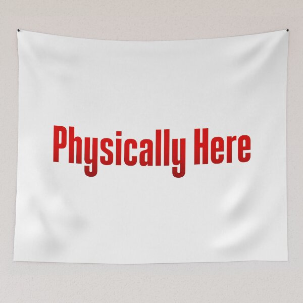 Item preview, Physically Here, Red designed and sold by Memes N Lore .