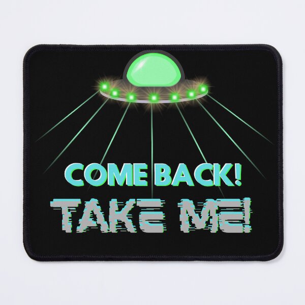 Item preview, Come back! Take Me! UFO Alien abduction hopeful shirt designed and sold by We hate everything.