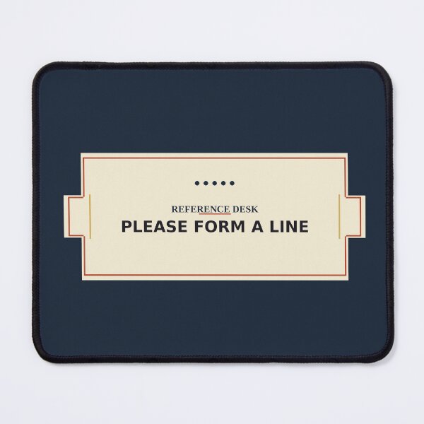 Item preview, Reference Desk: Please Form A Line designed and sold by PhoenixTShirtz.