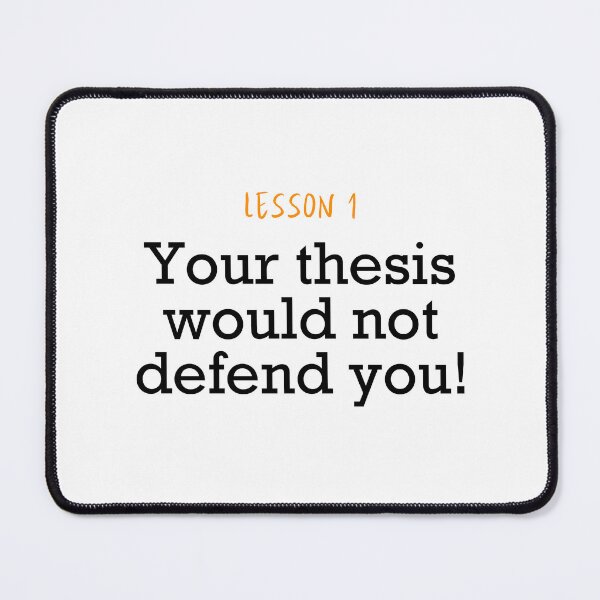 Item preview, Your thesis would not defend you designed and sold by Schmebulock.