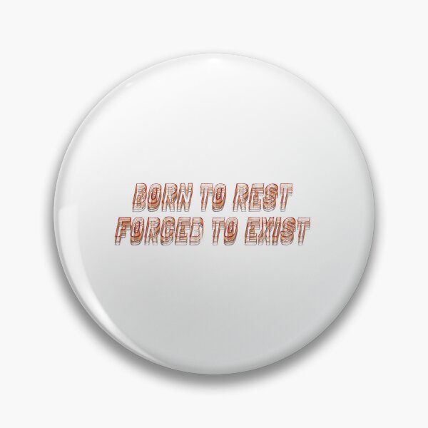 Item preview, Born to Rest, Forced to Exist – Funny Humor Quote designed and sold by offBosca.