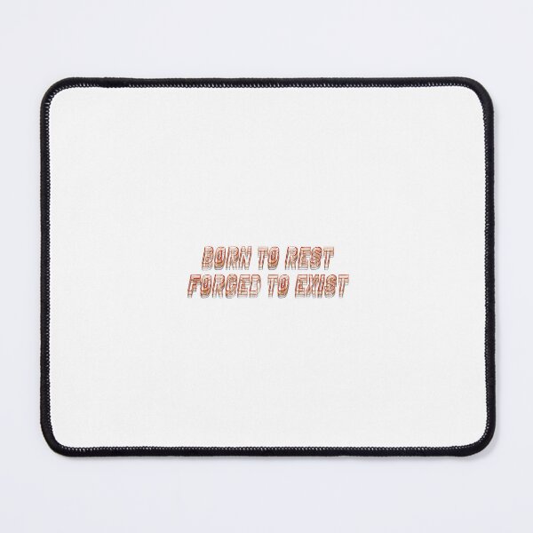 Item preview, Born to Rest, Forced to Exist – Funny Humor Quote designed and sold by offBosca.