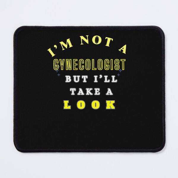 Item preview, I'M NOT A GYNECOLOGIST – Funny Medical Humor Quote designed and sold by JeraiffsonCorner .
