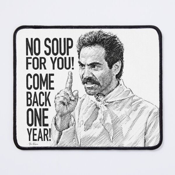 Item preview, No Soup For You! designed and sold by ME design.